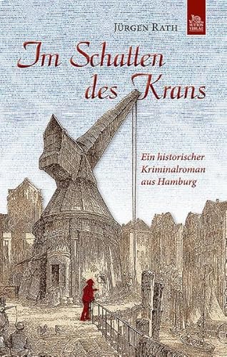 Im Schatten des Krans: Ein historischer Kriminalroman aus Hamburg