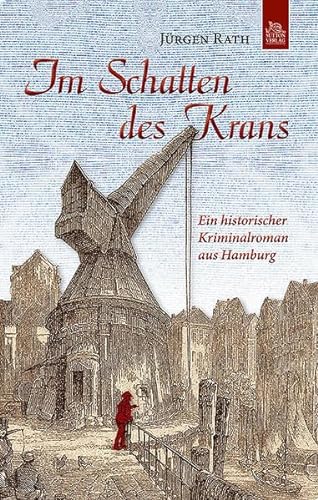 Im Schatten des Krans: Ein historischer Kriminalroman aus Hamburg