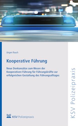 Kooperative Führung: Neue Denkansätze zum Wesen der Kooperativen Führung für Führungskräfte zur erfolgreichen Gestaltung des Führungsalltages von Kommunal- Und Schul-Verlag