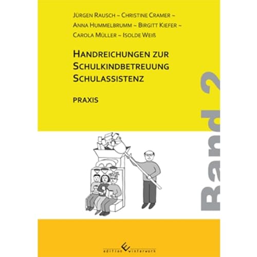 Handreichungen zur Schulkindbetreuung/ Schulassistenz: Band 2: Praxis Handreichungen zur Schulkindbetreuung/ Schulassistenz: Band 2: Praxis von Edition Winterwork