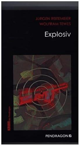 Explosiv: Jupp Schulte ermittelt, Band 11 (Regionalkrimis aus Lippe / Jupp Schulte ermittelt)