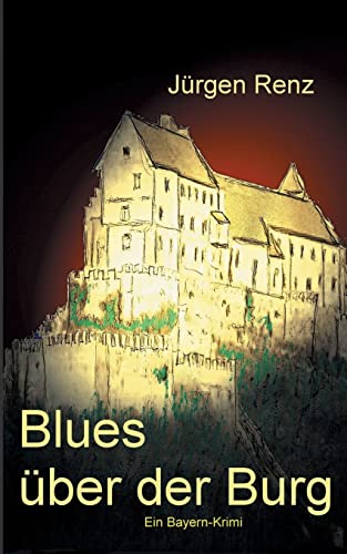 Blues über der Burg: Ein Bayern-Krimi
