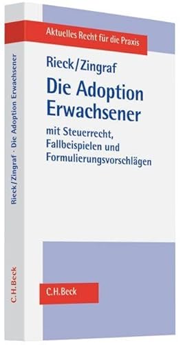 Die Adoption Erwachsener: aus bürgerlich-rechtlicher und steuerrechtlicher Sicht mit Fallbeispielen und Formulierungsvorschlägen: mit Steuerrecht, ... (Aktuelles Recht für die Praxis)