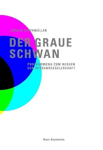 Der graue Schwan. Prolegomena zum Wissen der Wissensgesellschaft (Merz Akademie) von Wilhelm Fink Verlag