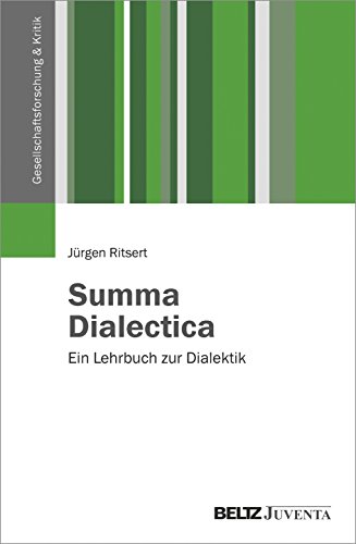 Summa Dialectica. Ein Lehrbuch zur Dialektik (Gesellschaftsforschung und Kritik) von Beltz Juventa
