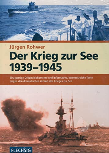 Der Krieg zur See 1939-1945: Einzigartige Originaldokumente und informative, kenntnisreiche Texte zeigen den dramatischen Verlauf des Krieges zur See (Flechsig - Geschichte/Zeitgeschichte) von Flechsig Verlag