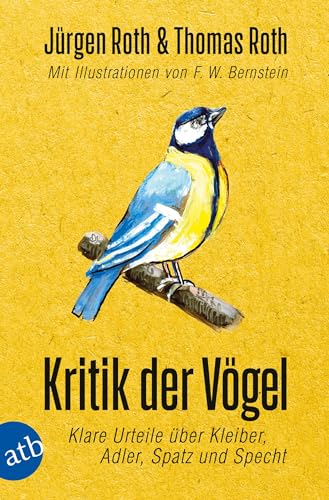 Kritik der Vögel: Klare Urteile über Kleiber, Adler, Spatz und Specht von Aufbau Taschenbuch Verlag