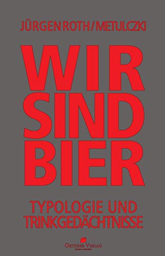 Wir sind Bier: Typologie und Trinkgedächtnisse