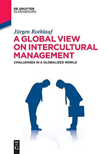 A Global View on Intercultural Management: Challenges in a Globalized World (De Gruyter Studium) von Walter de Gruyter