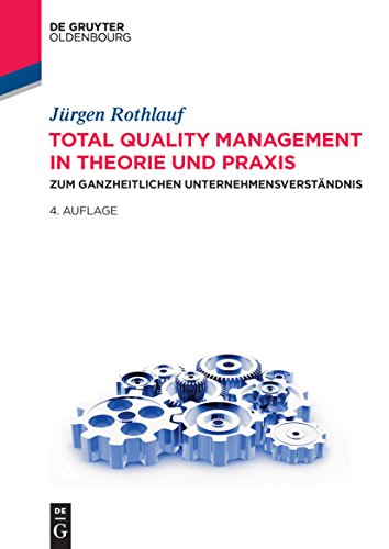 Total Quality Management in Theorie und Praxis: Zum ganzheitlichen Unternehmensverständnis Total Quality Management in Theorie und Praxis: Zum ganzheitlichen Unternehmensverständnis