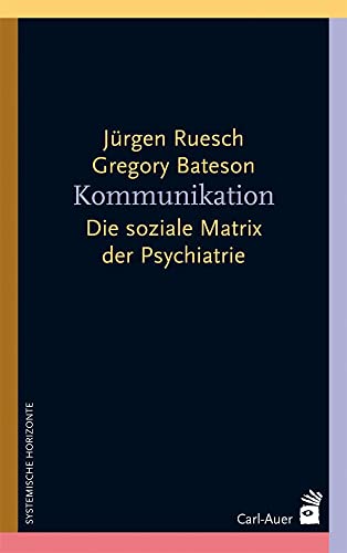 Kommunikation: Die soziale Matrix der Psychiatrie von Auer-System-Verlag, Carl