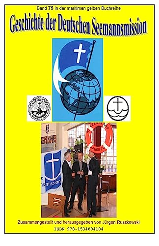Geschichte der Deutschen Seemannsmission: Band 75 in der maritimen gelben Buchreihe bei Juergen Ruszkowski (maritime gelbe Buchreihe, Band 75) von CREATESPACE