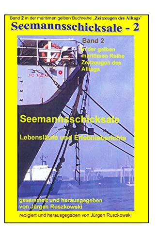 Seemannsschicksale - 2 - Lebenslaeufe und Erlebnisberichte: Band 2 in der maritimen gelben Buchreihe bei Juergen Ruszkowski (maritime gelbe Buchreihe, Band 79) von CREATESPACE