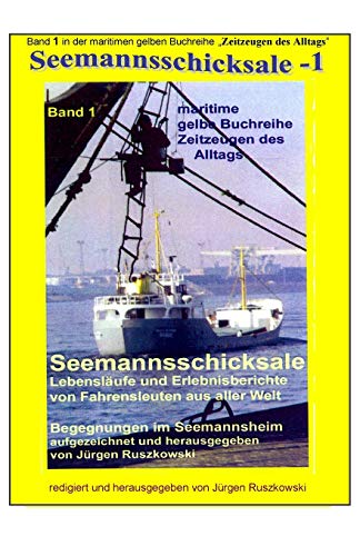 Seemannsschicksale - Begegnungen im Seemannsheim: Band 1 in der maritimen gelben Buchreihe bei Juergen Ruszkowski (maritime gelbe Buchreihe, Band 79) von CREATESPACE