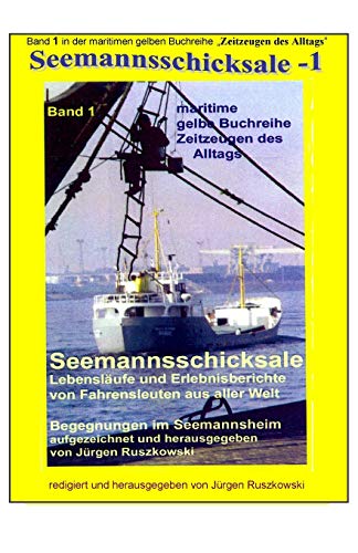 Seemannsschicksale - Begegnungen im Seemannsheim: Band 1 in der maritimen gelben Buchreihe bei Juergen Ruszkowski (maritime gelbe Buchreihe, Band 79)