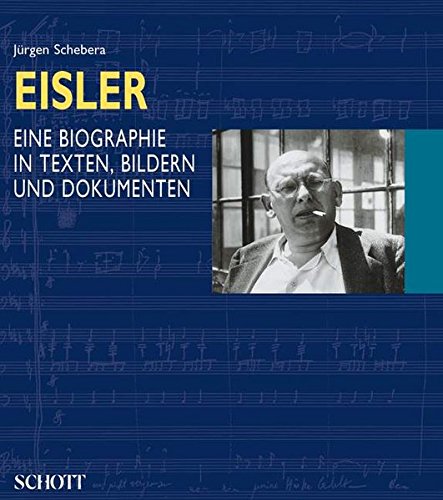 Hanns Eisler: Eine Biographie in Texten, Bildern und Dokumenten von Schott Publishing