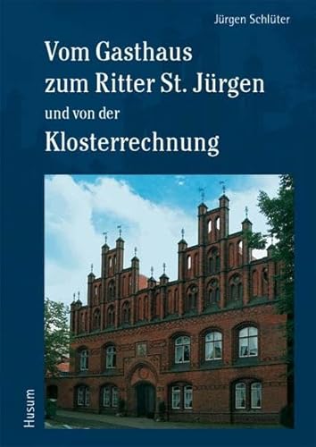 Vom Gasthaus zum Ritter St. Jürgen und von der Klosterrechnung