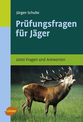Prüfungsfragen für den Jäger: 2000 Fragen und Antworten von Ulmer Eugen Verlag
