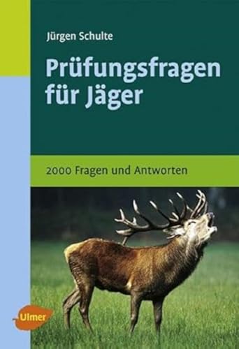 Prüfungsfragen für den Jäger: 2000 Fragen und Antworten