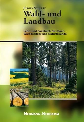 Wald- und Landbau: Lehr- und Sachbuch für Jäger & Naturfreunde
