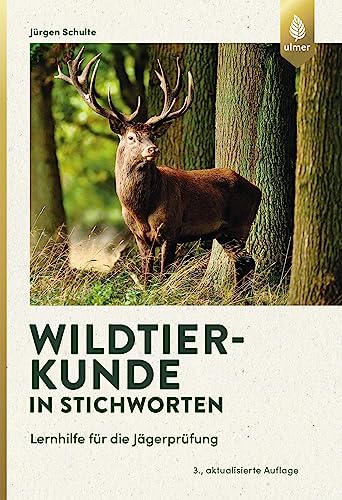 Wildtierkunde in Stichworten: Lernhilfe für die Jägerprüfung von Ulmer Eugen Verlag