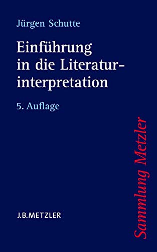 Einführung in die Literaturinterpretation (Sammlung Metzler) von J.B. Metzler