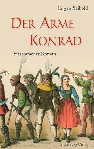 Der Arme Konrad: Historischer Roman von Silberburg Verlag