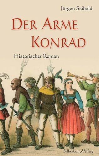 Der Arme Konrad: Historischer Roman von Silberburg