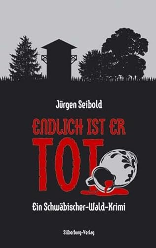 Endlich ist er tot: Ein Schwäbischer-Wald-Krimi