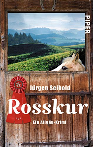 Rosskur (Allgäu-Krimis 1): Ein Allgäu-Krimi von Piper Verlag GmbH