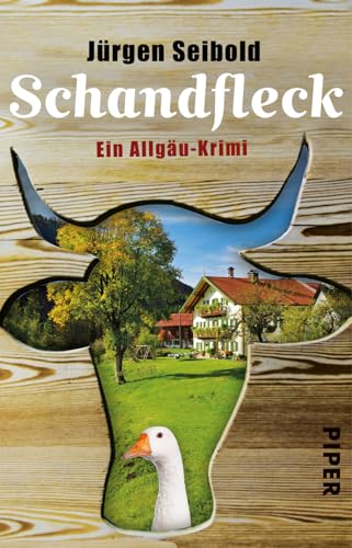 Schandfleck (Allgäu-Krimis 5): Ein Allgäu-Krimi (Allgäu-Krimis: Kommissar Hansen ermittelt, Band 5) von PIPER