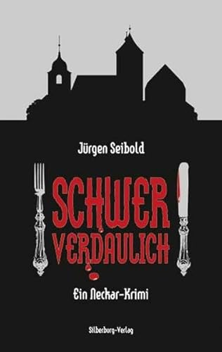 Schwer verdaulich: Ein Neckar-Krimi Schwer verdaulich: Ein Neckar-Krimi
