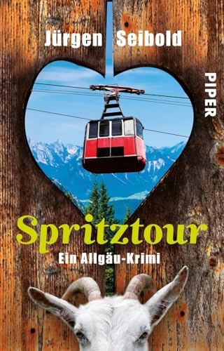Spritztour (Allgäu-Krimis 6): Ein Allgäu-Krimi (Allgäu-Krimis: Kommissar Hansen ermittelt, Band 6) von PIPER