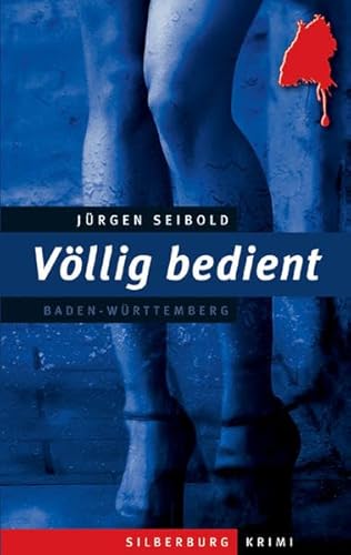 Völlig bedient: Ein Baden-Württemberg-Krimi Völlig bedient: Ein Baden-Württemberg-Krimi