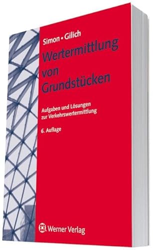 Wertermittlung von Grundstücken: Aufgaben und Lösungen zur Verkehrswertermittlung