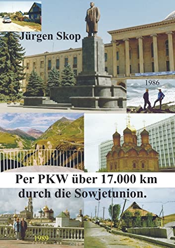 Per PKW über 17.000 km durch die Sowjetunion.: Abenteuerliche Reise mit dem Auto durch Russlsand.