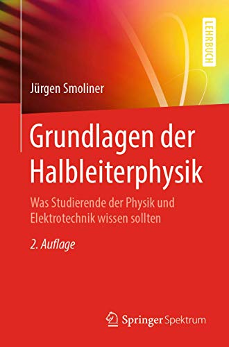 Grundlagen der Halbleiterphysik: Was Studierende der Physik und Elektrotechnik wissen sollten von Springer Spektrum