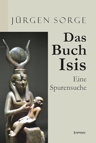 Das Buch Isis: Eine Spurensuche von Engelsdorfer Verlag