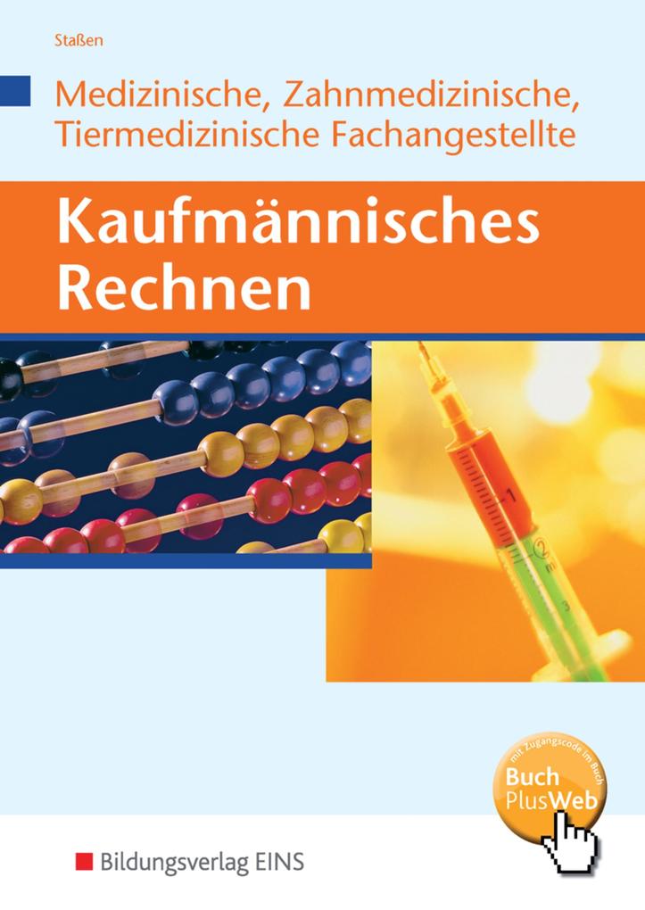 Kaufmännisches Rechnen für Medizinische Zahmedizinsche und Tiermedizinische Fachangestellte. Lehrbuch von Bildungsverlag Eins GmbH