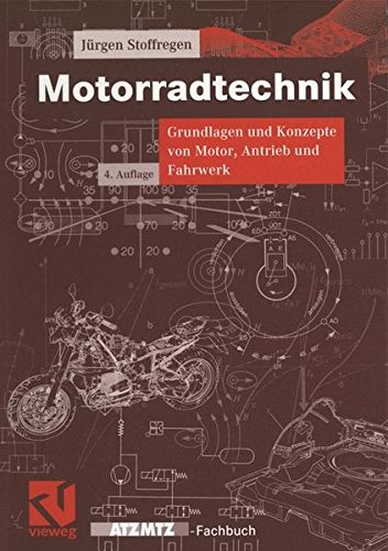 Motorradtechnik. Grundlagen und Konzepte von Motor, Antrieb und Fahrwerk (ATZ/MTZ-Fachbuch) von Vieweg Verlag
