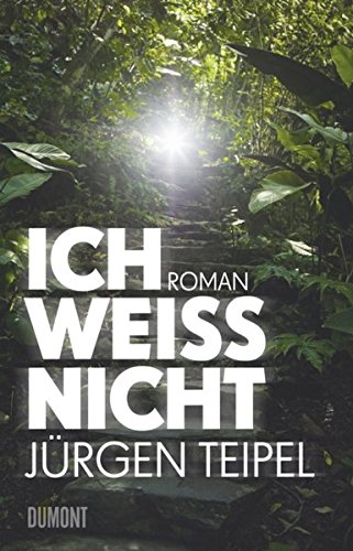 Ich weiß nicht: Roman von DuMont Buchverlag GmbH & Co. KG