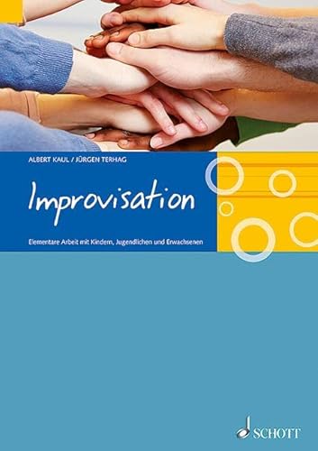 Improvisation: Elementare Arbeit mit Kindern, Jugendlichen und Erwachsenen. Lehrbuch. von Schott Music