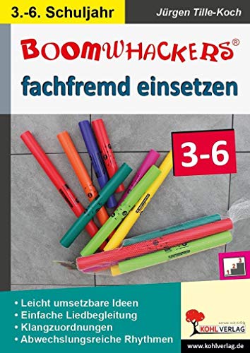Boomwhackers fachfremd einsetzen / Klasse 3-6: Leichte Einstige sofort umsetzbar von Kohl Verlag Der Verlag Mit Dem Baum