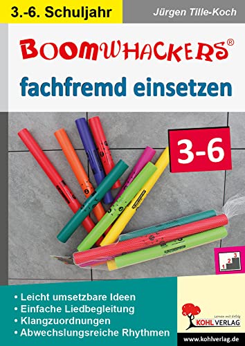 Boomwhackers fachfremd einsetzen / Klasse 3-6: Leichte Einstige sofort umsetzbar von Kohl Verlag Der Verlag Mit Dem Baum