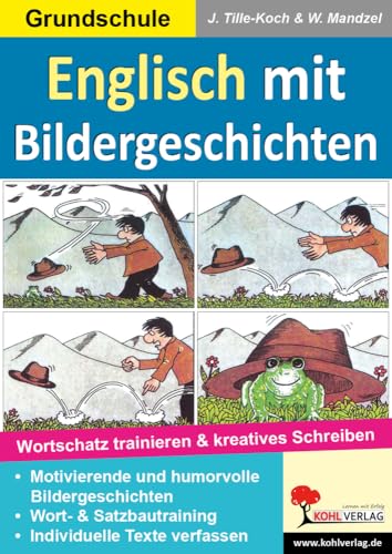 Englisch mit Bildergeschichten / Grundschule: Wortschatz trainieren & kreatives Schreiben: Wortschatz trainieren und kreatives Schreiben Englisch mit Bildergeschichten / Grundschule: Wortschatz trainieren & kreatives Schreiben: Wortschatz trainieren und kreatives Schreiben