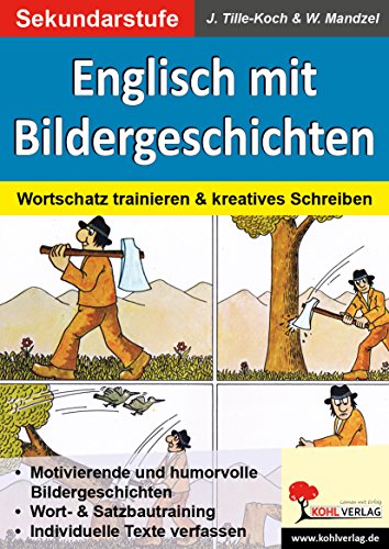 Englisch mit Bildergeschichten / Sekundarstufe: Wortschatz trainieren & kreatives Schreiben von KOHL VERLAG Der Verlag mit dem Baum
