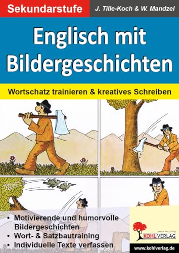 Englisch mit Bildergeschichten / Sekundarstufe: Wortschatz trainieren & kreatives Schreiben von KOHL VERLAG Der Verlag mit dem Baum