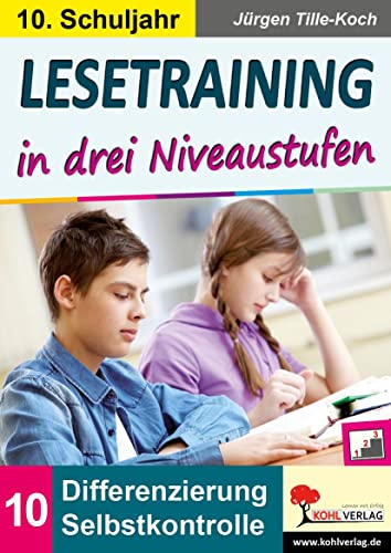Lesetraining in drei Niveaustufen / Klasse 10: Differenzierung mit Selbstkontrolle (10. Schuljahr) von KOHL VERLAG Der Verlag mit dem Baum