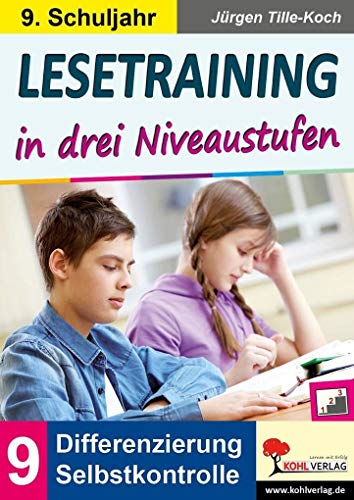 Lesetraining in drei Niveaustufen / Klasse 9: Differenzierung mit Selbstkontrolle (9. Schuljahr) von KOHL VERLAG Der Verlag mit dem Baum