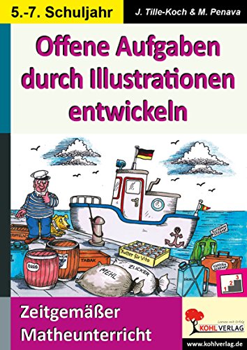 Offene Aufgaben durch Illustrationen entwickeln / Klasse 5-7: Zeitgemäßer Matheunterricht im 5.-7. Schuljahr von Kohl Verlag
